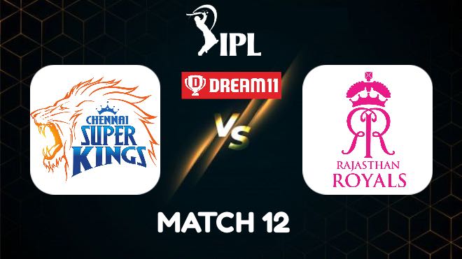 IPL 2021 Match 12 CSK vs RR Dream11 Prediction, Fantasy Cricket Tips, Playing XI and Top Picks