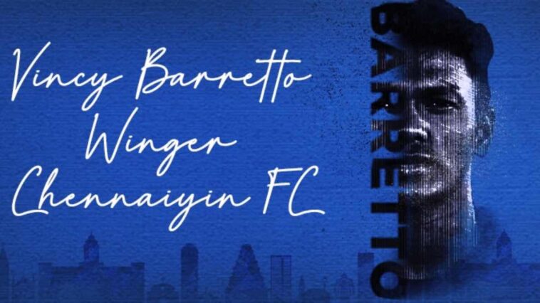 ISL 2022-23: Chennaiyin FC signs young winger Vincy Barretto