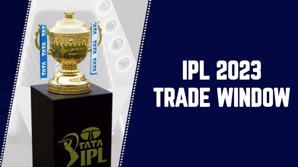 IPL 2023 Trading Window Live Updates: All Player Transfer Details