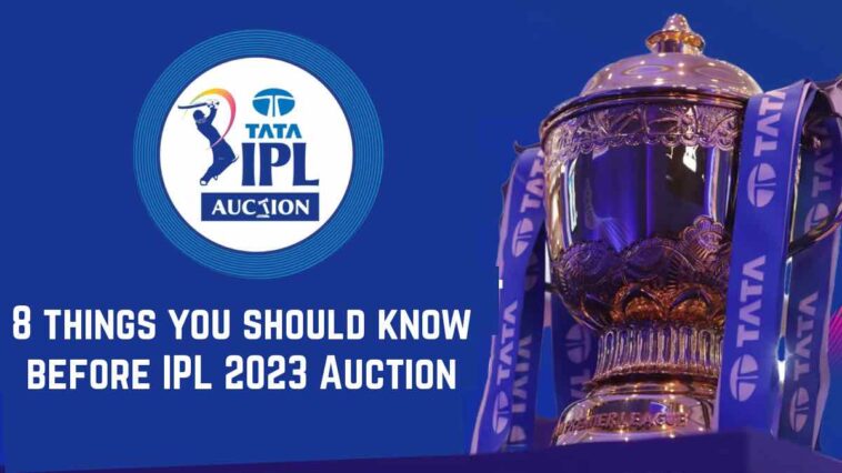 8 things you should know before IPL 2023 Auction