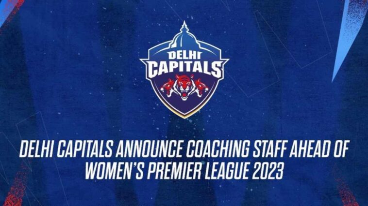 WPL 2023: Delhi Capitals announce Coaching Staff Ahead of Women’s Premier League 2023