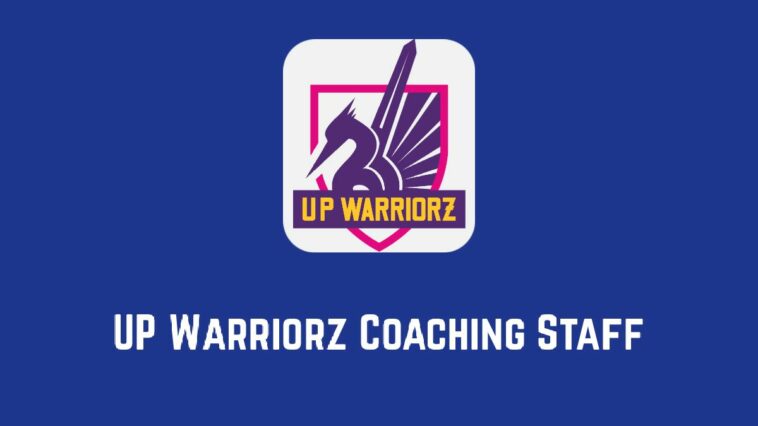 WPL 2023: UP Warriorz announce Coaching Staff Ahead of Women’s Premier League 2023
