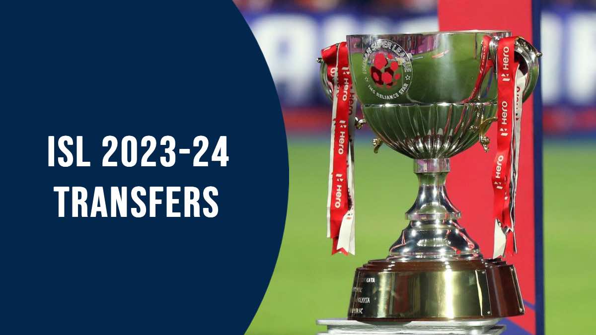 Read more about the article ISL 2023-24: ISL Summer Transfer Window – List of all Indian Super League 2023-24 completed transfers
