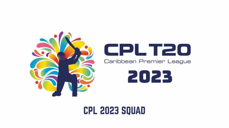 CPL 2023 Squad, Teams and Players List: Caribbean Premier League 2023 full player list for all teams