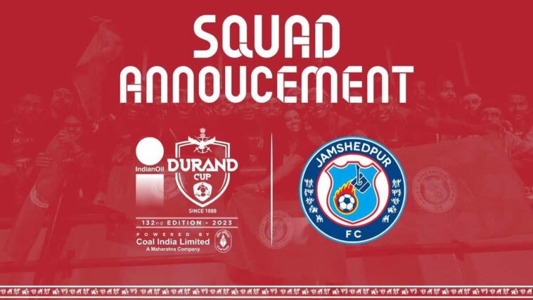 Jamshedpur FC announces the squad for Durand Cup 2023