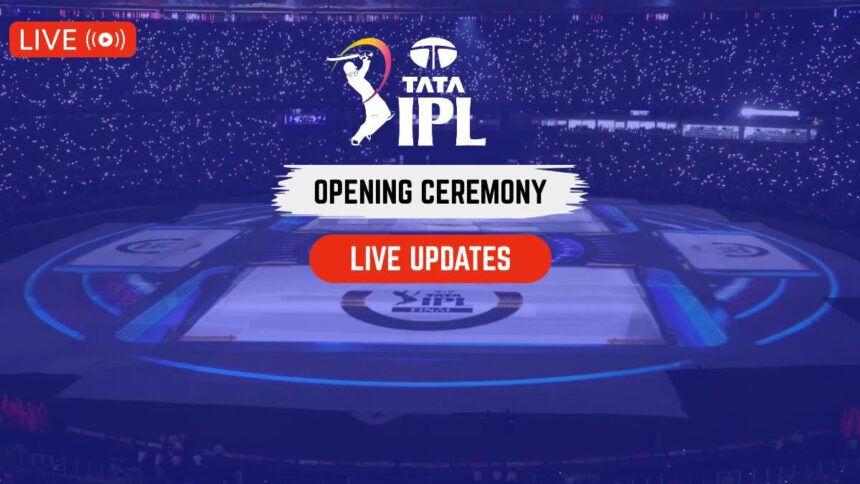 IPL 2024 Opening Ceremony Live Updates